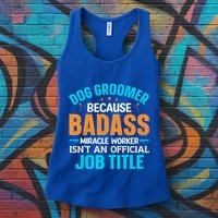 Dog Groomer Miracle Worker Isn't An Job Title Gift Womens Tank Top