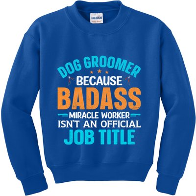 Dog Groomer Miracle Worker Isn't An Job Title Gift Kids Sweatshirt