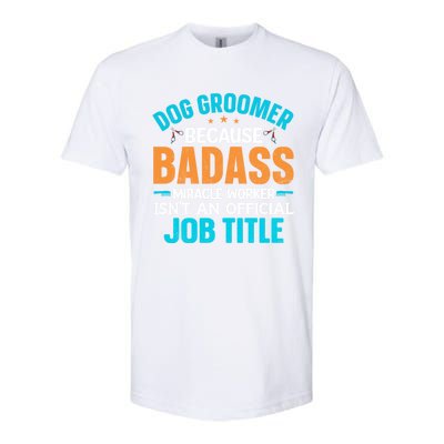 Dog Groomer Miracle Worker Isn't An Job Title Gift Softstyle® CVC T-Shirt