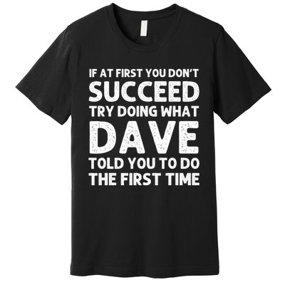 Dave Gift Name Personalized Birthday Funny Christmas Joke Premium T-Shirt