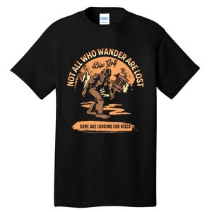 Disc Golf Not All Who Wander Are Lost Funny Sarcastic Great Gift Tall T-Shirt