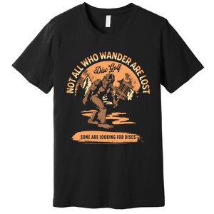 Disc Golf Not All Who Wander Are Lost Funny Sarcastic Great Gift Premium T-Shirt