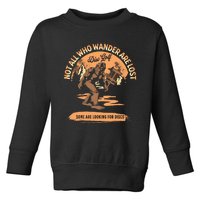 Disc Golf Not All Who Wander Are Lost Funny Sarcastic Great Gift Toddler Sweatshirt