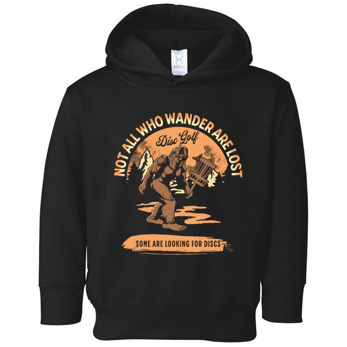 Disc Golf Not All Who Wander Are Lost Funny Sarcastic Great Gift Toddler Hoodie