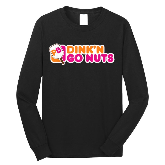 Dink'n Go Nuts Funny Pickleball Player Paddleball Lover Long Sleeve Shirt