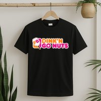 Dink'n Go Nuts Funny Pickleball Player Paddleball Lover T-Shirt