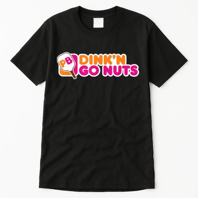 Dink'n Go Nuts Funny Pickleball Player Paddleball Lover Tall T-Shirt