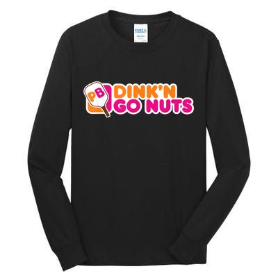 Dink'n Go Nuts Funny Pickleball Player Paddleball Lover Tall Long Sleeve T-Shirt