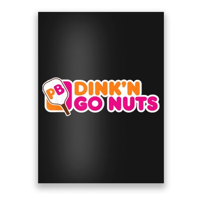 Dink'n Go Nuts Funny Pickleball Player Paddleball Lover Poster