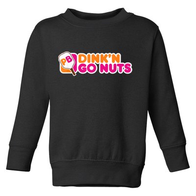 Dink'n Go Nuts Funny Pickleball Player Paddleball Lover Toddler Sweatshirt