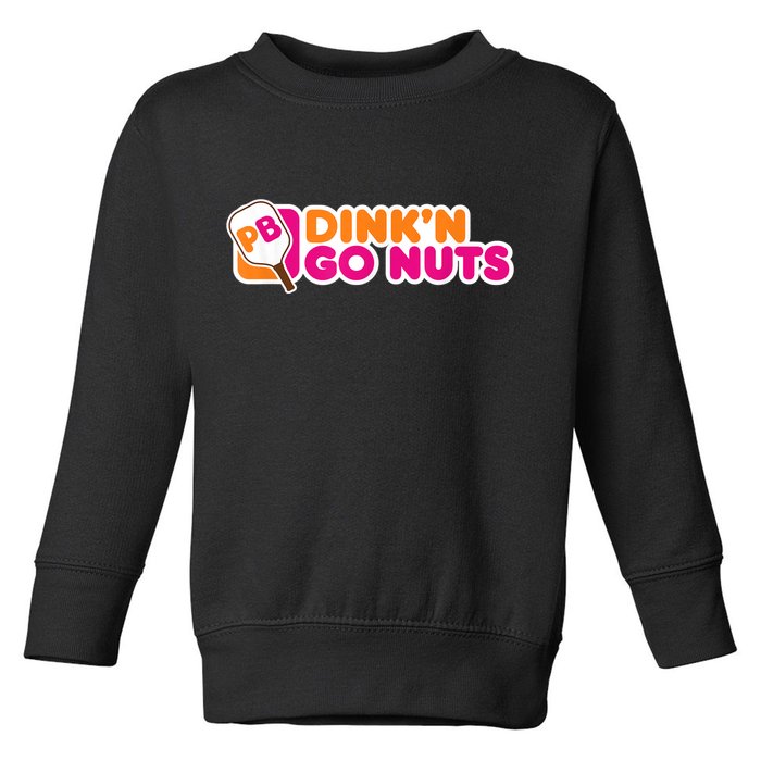 Dink'n Go Nuts Funny Pickleball Player Paddleball Lover Toddler Sweatshirt