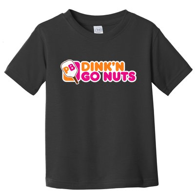 Dink'n Go Nuts Funny Pickleball Player Paddleball Lover Toddler T-Shirt