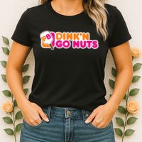 Dink'n Go Nuts Funny Pickleball Player Paddleball Lover Womens T-Shirt
