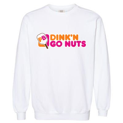 Dink'n Go Nuts Funny Pickleball Player Paddleball Lover Garment-Dyed Sweatshirt
