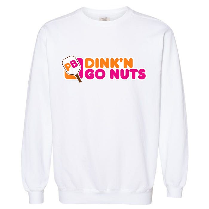 Dink'n Go Nuts Funny Pickleball Player Paddleball Lover Garment-Dyed Sweatshirt