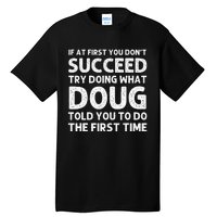 Doug Gift Name Personalized Birthday Funny Christmas Joke Tall T-Shirt