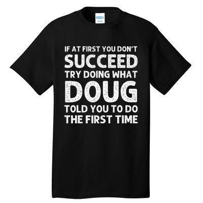 Doug Gift Name Personalized Birthday Funny Christmas Joke Tall T-Shirt