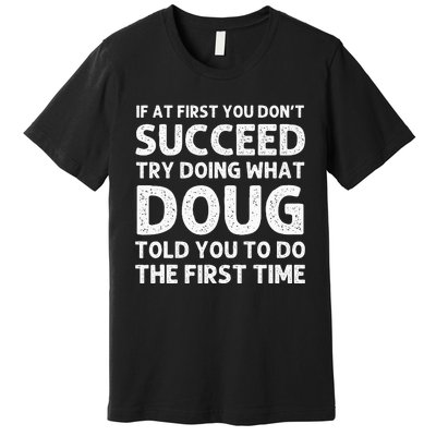 Doug Gift Name Personalized Birthday Funny Christmas Joke Premium T-Shirt