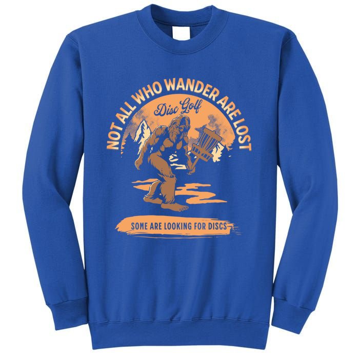 Disc Golf Not All Who Wander Are Lost Funny Sarcastic Gift Sweatshirt