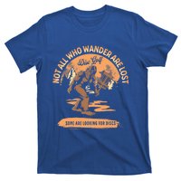 Disc Golf Not All Who Wander Are Lost Funny Sarcastic Gift T-Shirt