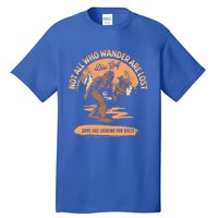 Disc Golf Not All Who Wander Are Lost Funny Sarcastic Gift Tall T-Shirt