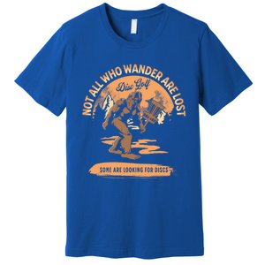 Disc Golf Not All Who Wander Are Lost Funny Sarcastic Gift Premium T-Shirt