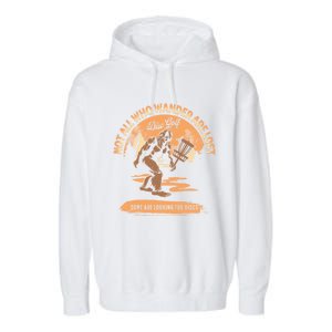 Disc Golf Not All Who Wander Are Lost Funny Sarcastic Gift Garment-Dyed Fleece Hoodie