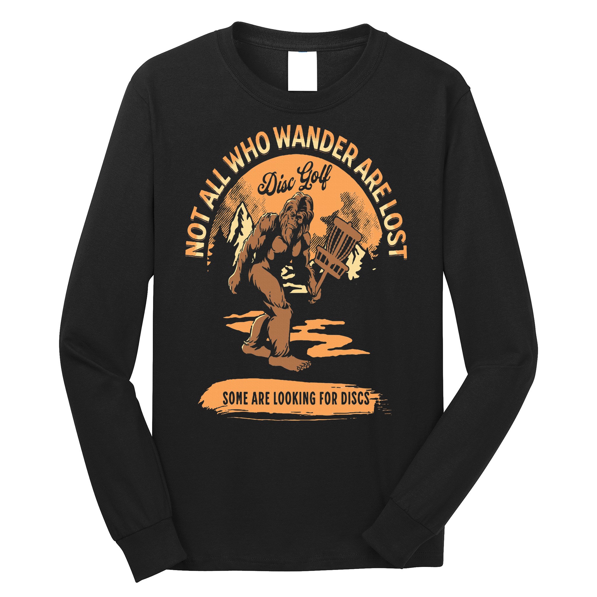 Disc Golf  Not All Who Wander Are Lost Funny Sarcastic Long Sleeve Shirt