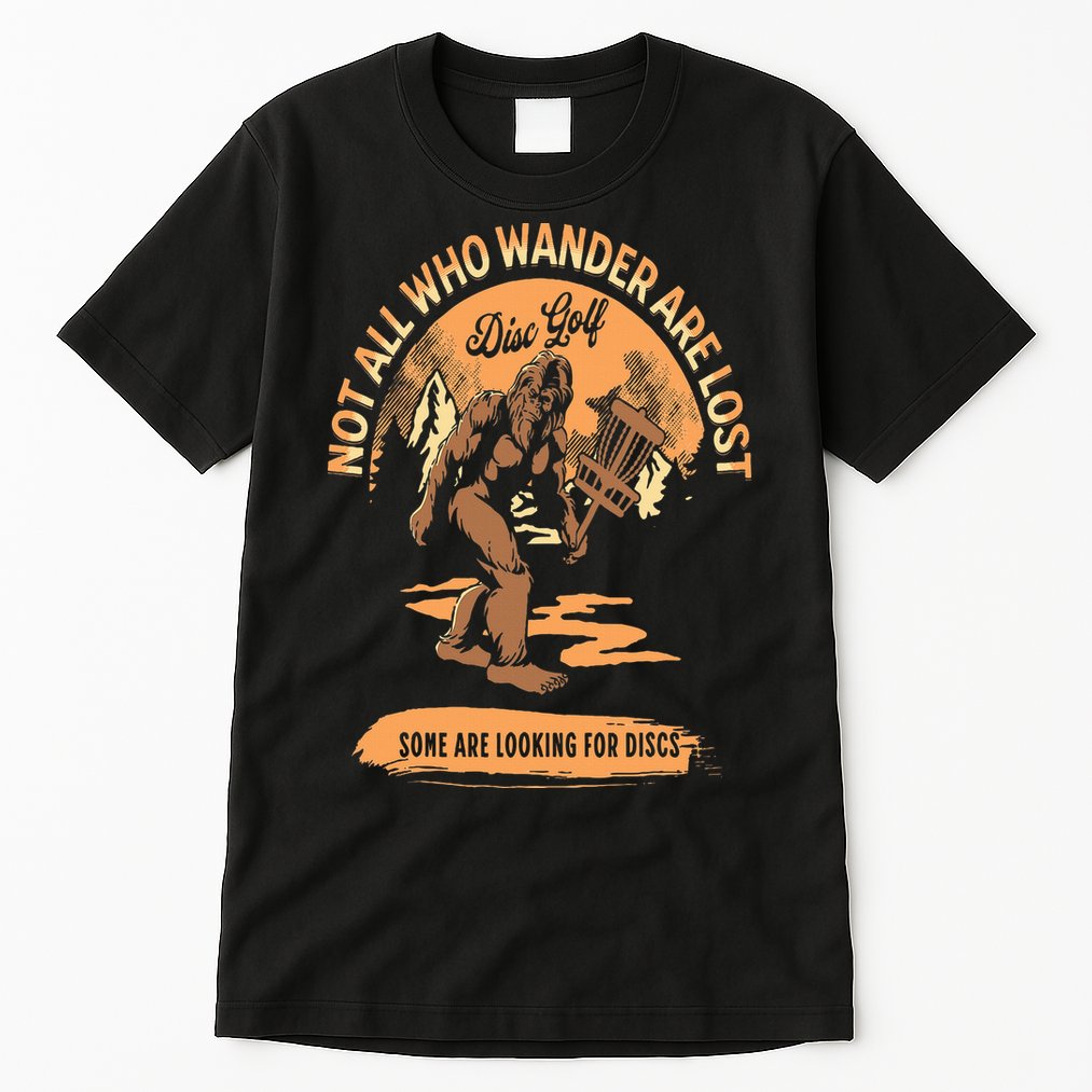 Disc Golf  Not All Who Wander Are Lost Funny Sarcastic Tall T-Shirt