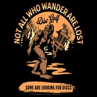 Disc Golf  Not All Who Wander Are Lost Funny Sarcastic Cooling Performance Long Sleeve Crew