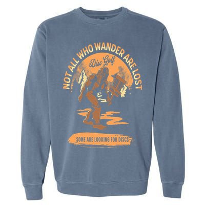 Disc Golf  Not All Who Wander Are Lost Funny Sarcastic Garment-Dyed Sweatshirt