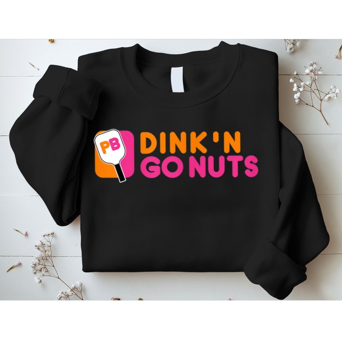 Dink'n Go Nuts Pickleball Paddle TShirt Sweatshirt