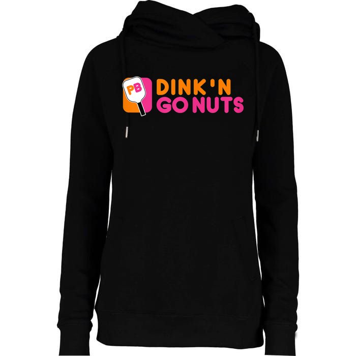 Dink'n Go Nuts Pickleball Paddle TShirt Womens Funnel Neck Pullover Hood