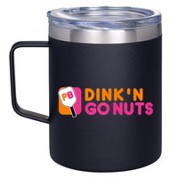 Dink'n Go Nuts Pickleball Paddle TShirt 12oz Stainless Steel Coffee Mug