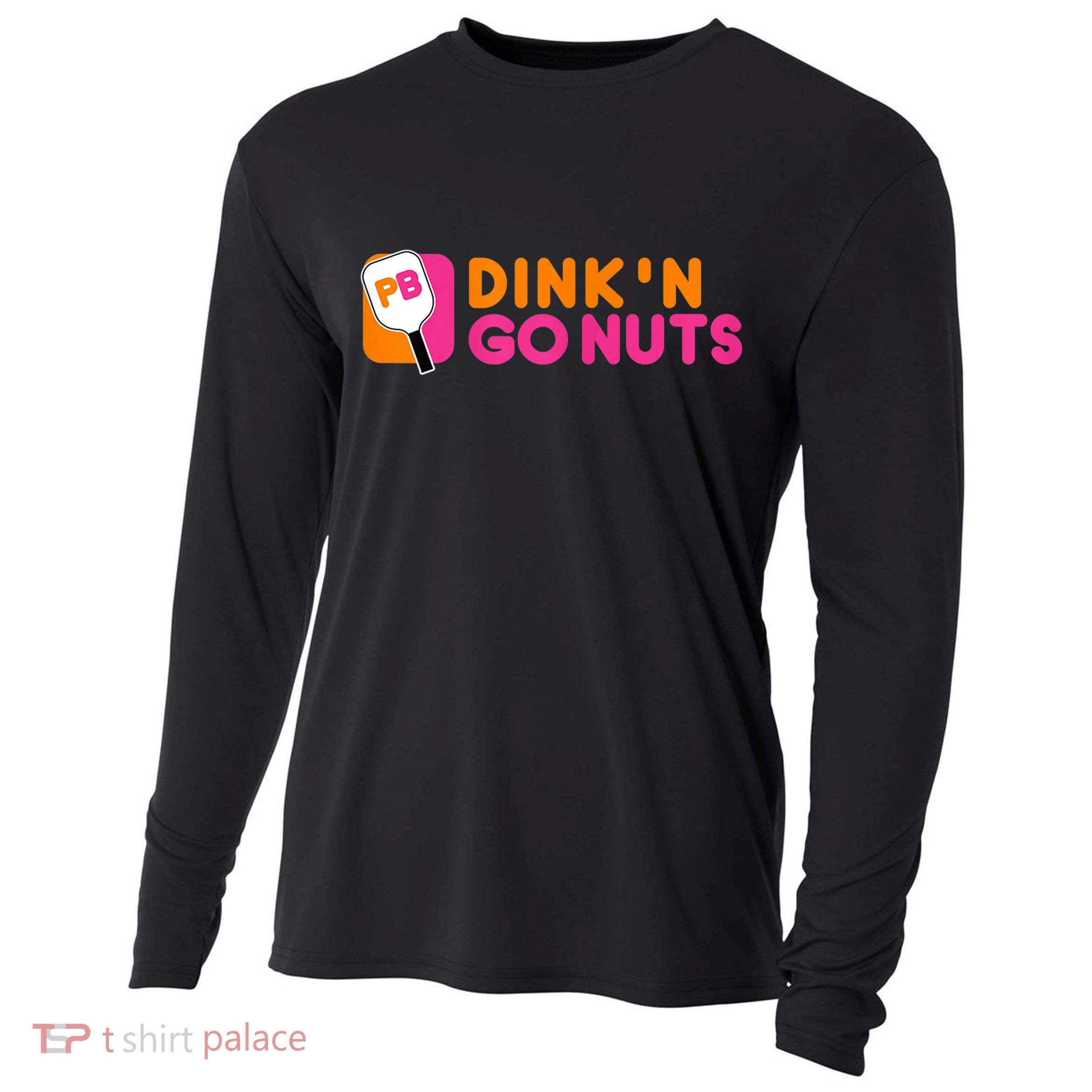 Dink'n Go Nuts Pickleball Paddle TShirt Cooling Performance Long Sleeve Crew