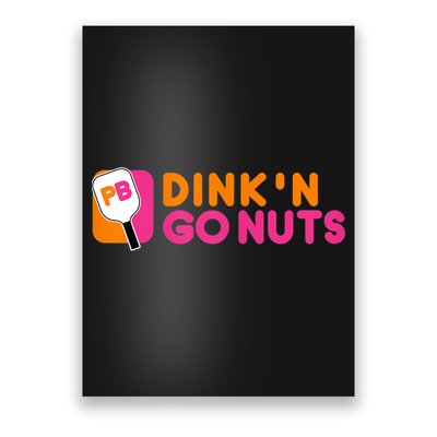 Dink'n Go Nuts Pickleball Paddle TShirt Poster