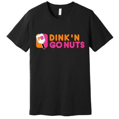 Dink'n Go Nuts Pickleball Paddle TShirt Premium T-Shirt