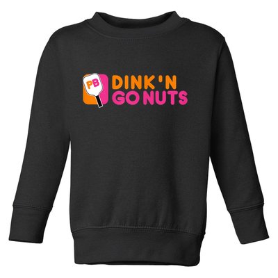 Dink'n Go Nuts Pickleball Paddle TShirt Toddler Sweatshirt