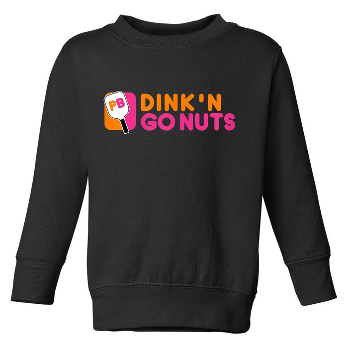 Dink'n Go Nuts Pickleball Paddle TShirt Toddler Sweatshirt