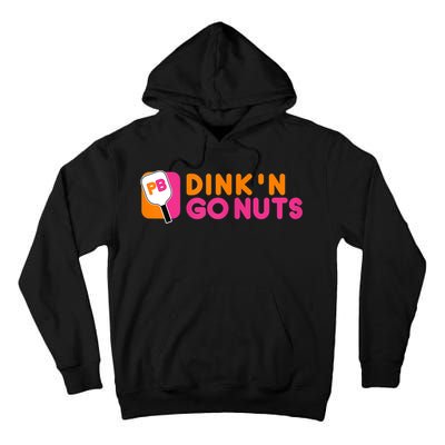 Dink'n Go Nuts Pickleball Paddle TShirt Tall Hoodie