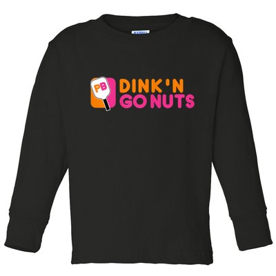 Dink'n Go Nuts Pickleball Paddle TShirt Toddler Long Sleeve Shirt