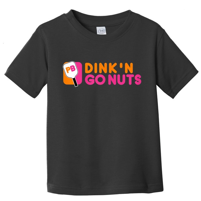 Dink'n Go Nuts Pickleball Paddle TShirt Toddler T-Shirt