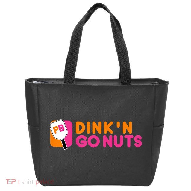 Dink'n Go Nuts Pickleball Paddle TShirt Zip Tote Bag