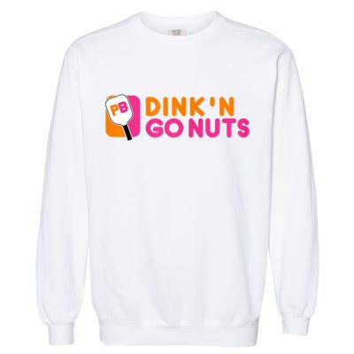 Dink'n Go Nuts Pickleball Paddle TShirt Garment-Dyed Sweatshirt