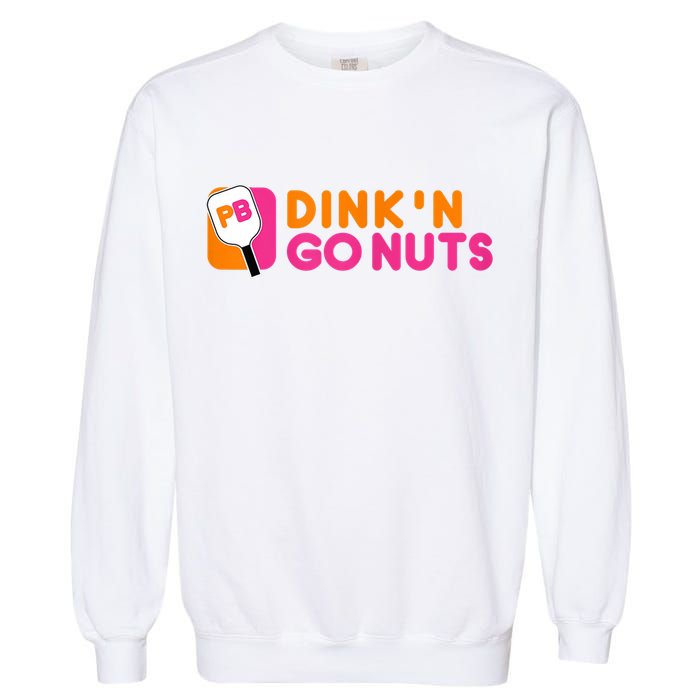 Dink'n Go Nuts Pickleball Paddle TShirt Garment-Dyed Sweatshirt