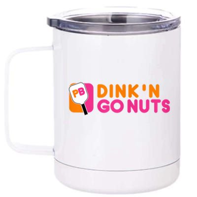 Dink'n Go Nuts Pickleball Paddle TShirt 12 oz Stainless Steel Tumbler Cup