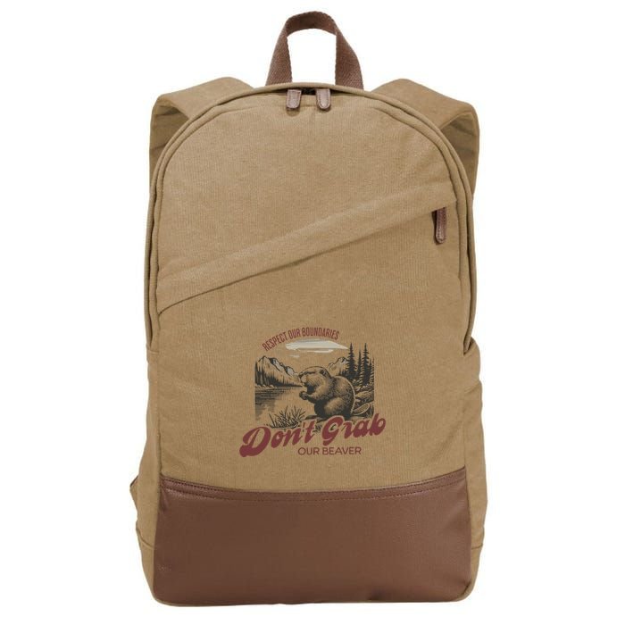 DonT Grab Our Beaver Respect Our Boundaries Cotton Canvas Backpack