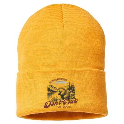 DonT Grab Our Beaver Respect Our Boundaries Sustainable Knit Beanie