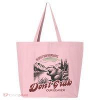 DonT Grab Our Beaver Respect Our Boundaries 25L Jumbo Tote