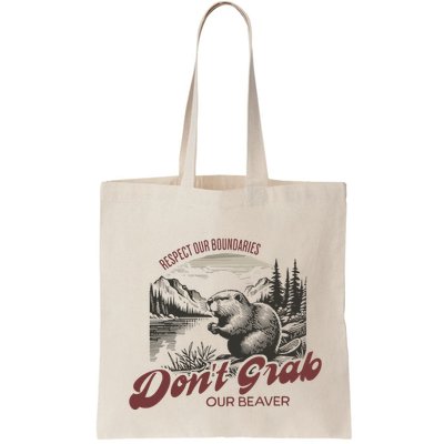 DonT Grab Our Beaver Respect Our Boundaries Bag